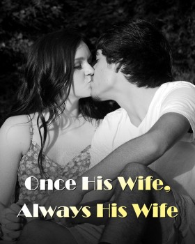 Once His Wife, Always His Wife