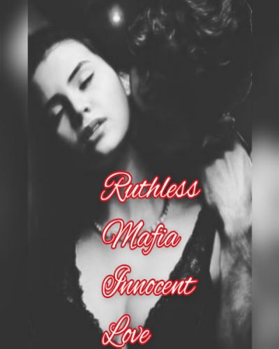 Ruthless Mafia Innocent Love Ruthless Mafia Innocent Love