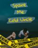 Spare Me, Cold Uncle