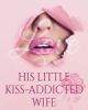 His Little Kiss-addicted Wife