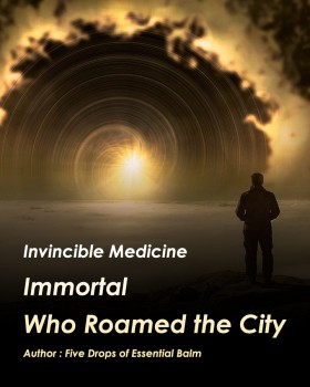 Invincible Medicine Immortal Who Roamed the City