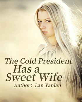 The Cold President Has a Sweet Wife!