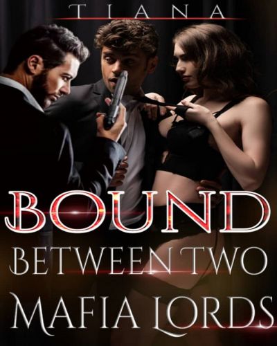 BOUND BETWEEN TWO MAFIA LORDS