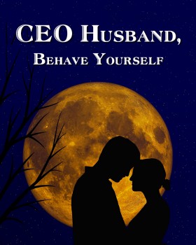 CEO Husband, Behave Yourself