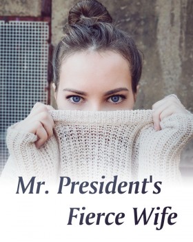 Mr. President's Fierce Wife Mr. President's Fierce Wife