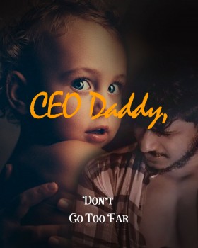 CEO Daddy, Don't Go Too Far