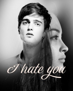 I hate you