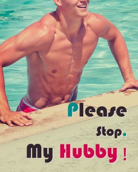 Please Stop, My Hubby!